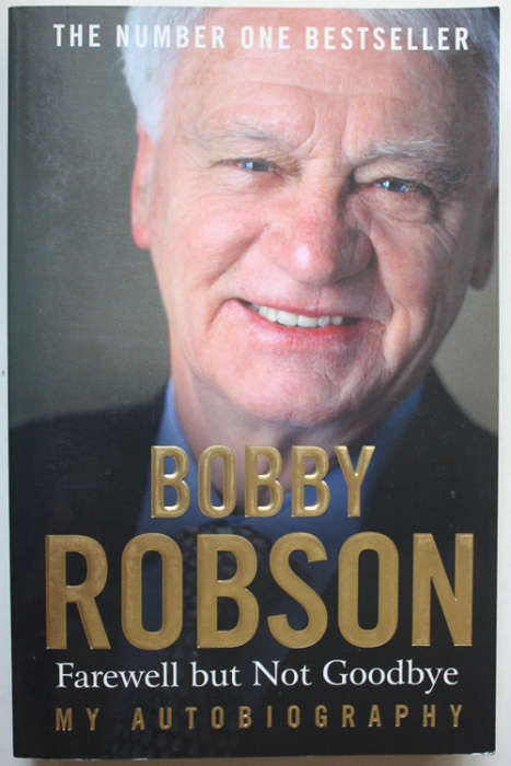 Farewell But Not Goodbye: My Autobiography by Bobby Robson