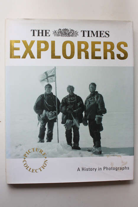 The Times Explorers: A History in Photographs by Richard Sale and Madeleine Lewis