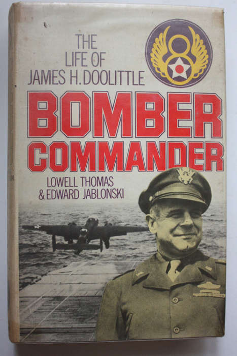 Bomber Commander: The Life of James H Doolittle by Lowell Thomas and Edward Jablonski