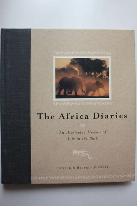 The Africa Diaries: An Illustrated Memoir of Life in the Bush by Dereck and Beverly Joubert