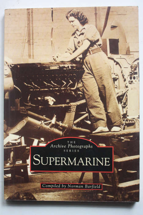 Supermarine, The Archive Photograph Series Compiled by Norman Barfield