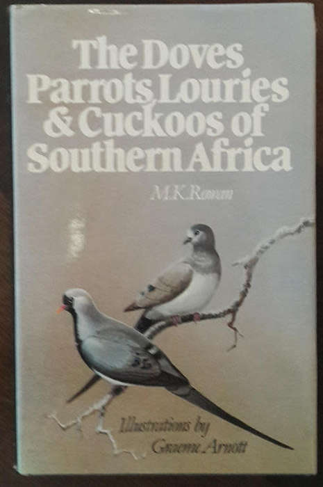 The Doves, Parrots, Louries and Cuckoos of Southern Africa - M.K. Rowan