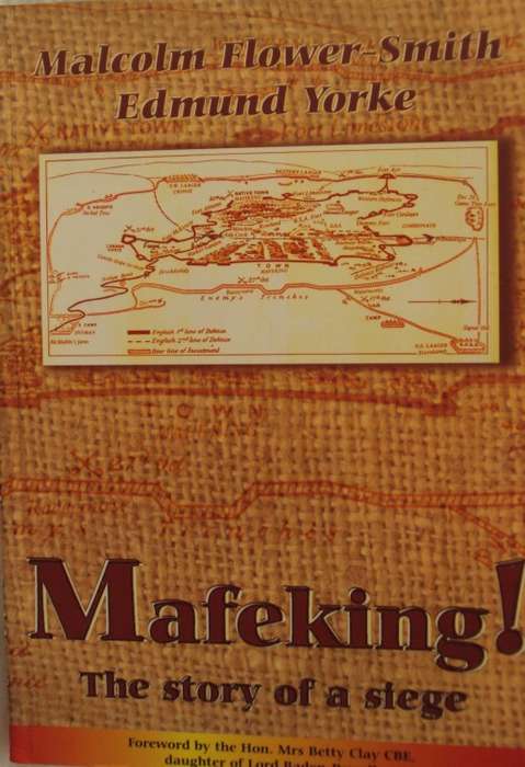 Mafeking! The Story of a Siege:  Malcolm Flower-Smith | Edmund Yorke