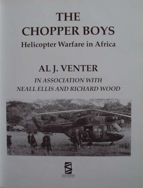 The Chopper Boys Helicopter Warfare in Africa Al J Venter