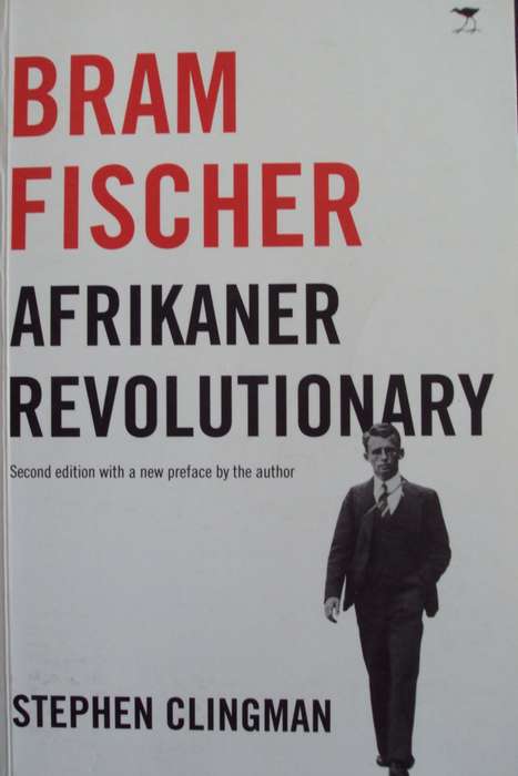 Bram Fischer Afrikaner Revolutionary Stephen Clingman