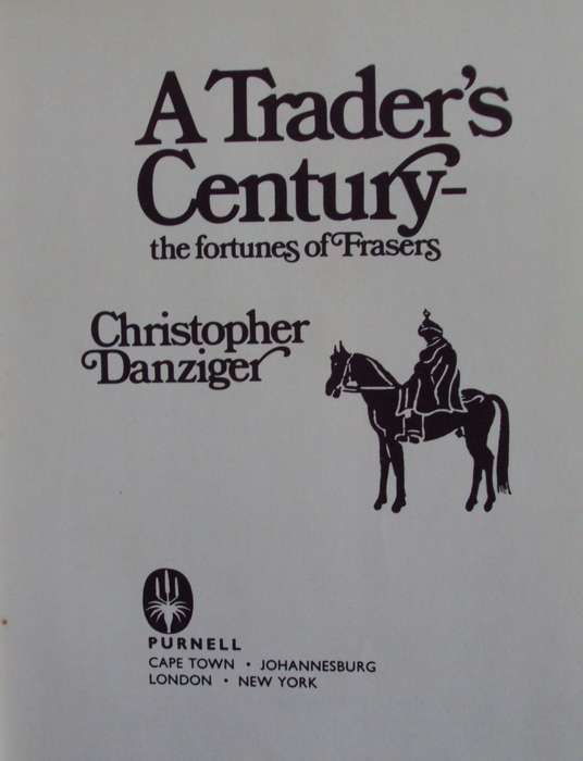 A Traders Century  The fortunes of Frasers  Christopher Danzinger