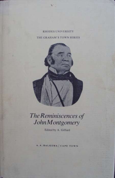 The Reminiscences of John Montgomery Volume 6 Rhodes University The Grahams Town Series