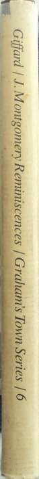 The Reminiscences of John Montgomery Volume 6 Rhodes University The Grahams Town Series