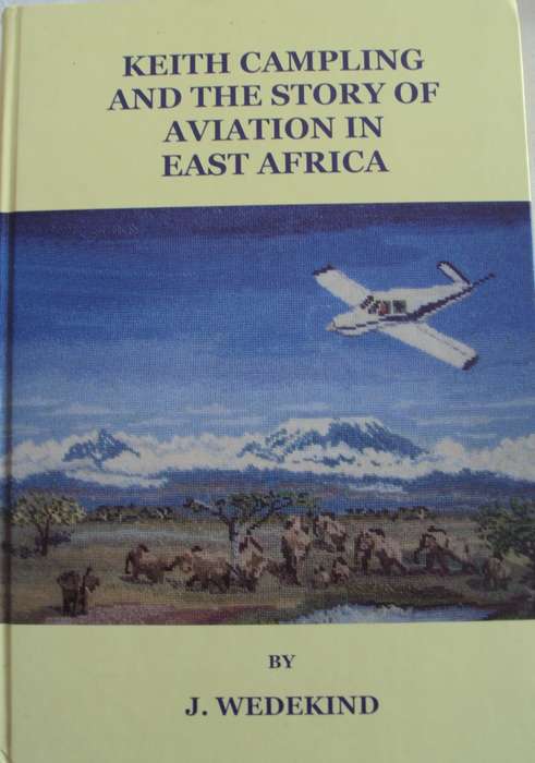 Keith Campling and the Story of Aviation in East Africa  J Wedekind