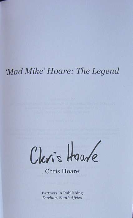 Mad Mike Hoare: The Legend A Biography Chris Hoare  Signed by the author