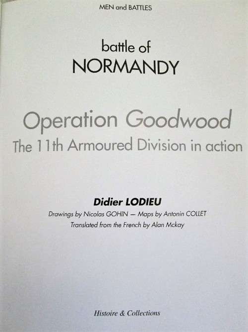 Normandy '44 Operation Goodwood (Men And Battles) - Didier Lodieu, 2008 - Histoire & Collections