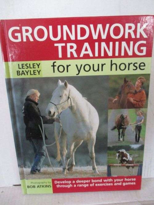 GROUNDWORK TRAINING FOR YOUR HORSE---LESLEY BAYLEY