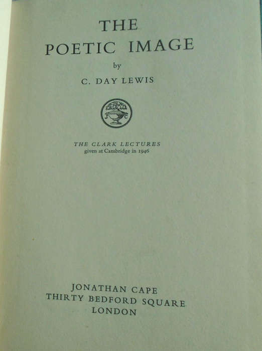 The Poetic Image: The Clark Lectures 1946 - Cecil Day-Lewis