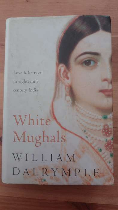 White Mughals - Love & Betrayal in 18th Century India