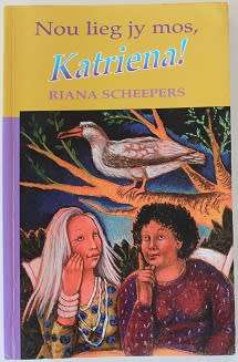 Nou lieg jy mos, Katriena! deur Riana Scheepers