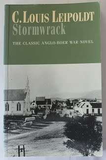 Stormwrack by C. Louis Leipoldt. The classic Anglo-Boer War novel