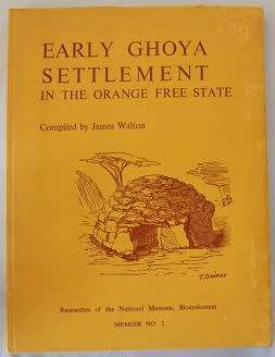 Early Ghoya Settlement in the Orange Free State compiled by James Walton.