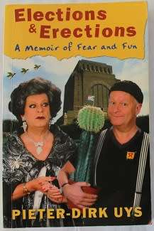 Elections & Erections by Pieter-Dirk Uys. A memoir of fear and fun. Signed !!