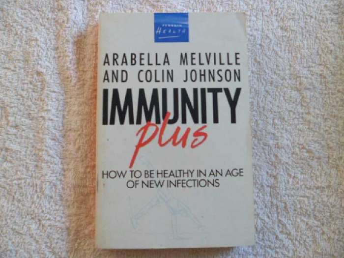 Immunity Plus -  How to be Healthy in an age of New Infections - Arabella Melville and Colin Johnson