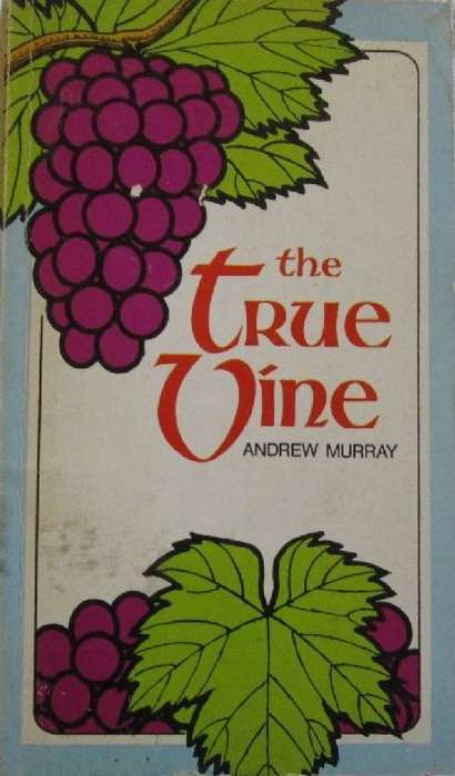 The True Vine - Andrew Murray
