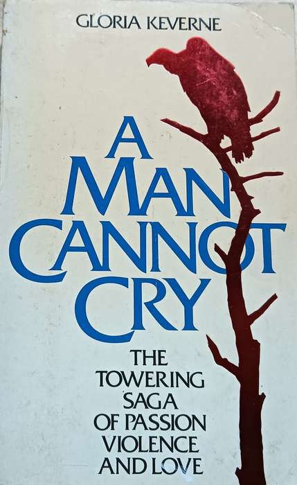A Man Cannot Cry - Gloria Keverne - Softcover - 766 pages