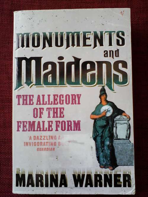 Monuments and Maidens by Marina Warner 1985
