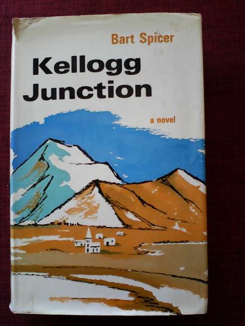 Kellogg Junction by Bart Spicer. H/C. 430 pp.