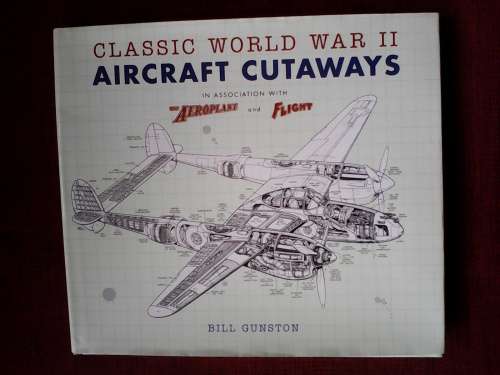 Classic World War II Aircraft Cutaways by Bill Gunston. Large format H/C. 152 pp.