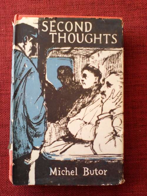Second Thoughts (La Modification) by Michel Butor. 1st Eng. ed. 1958. H/C with jacket. 264 pp.