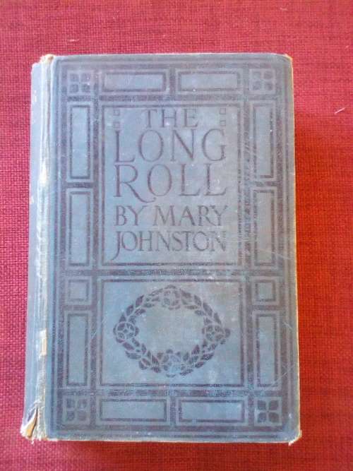 The Long Roll by Mary Johnstone. 1st ed 1911. H/C no jacket. 668 pp.