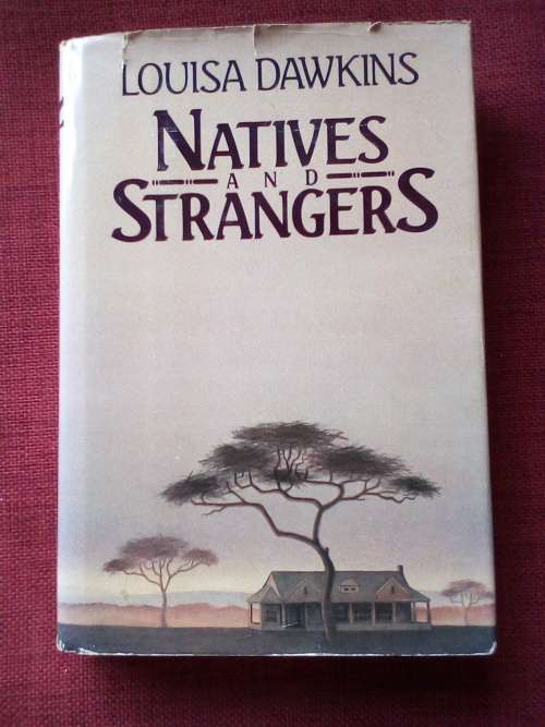 Natives and Strangers by Louisa Dawkins. 1st 1985. H/C with jacket. 404 pp.