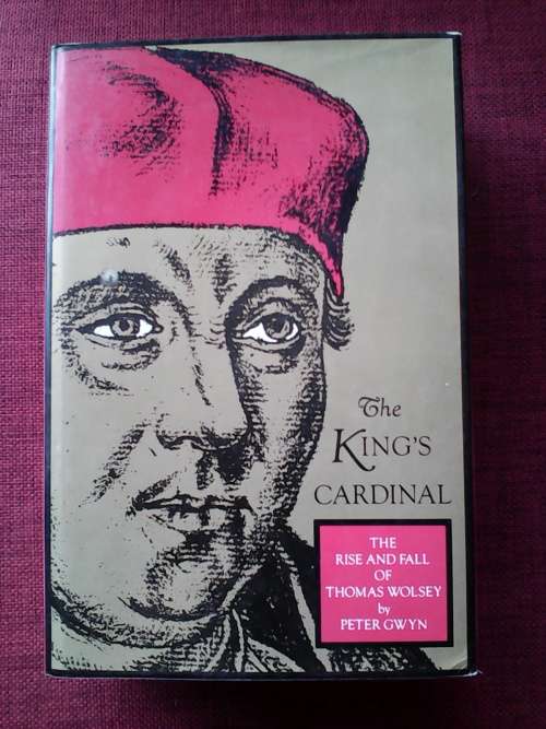 The King´s Cardinal by Peter Gwyn. 1st 1990. H/C with jacket. 666 pp.