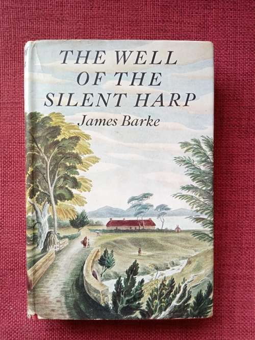 The Well of the Silent Harp deur James Barke. 1st ed 1954. H/C with jacket. 351 pp.