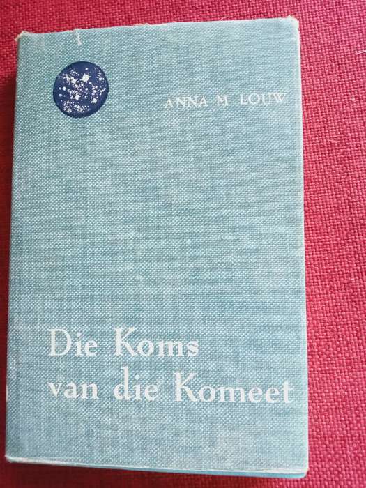 Die Koms van die Komeet deur Anna M Louw. Vierde druk 1965. Hardeband met stofomslag. 215 pp.