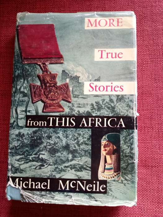 More True Stories From This Africa by Michael McNeile. First edition 1958. Signed. H/C. 313 pp.