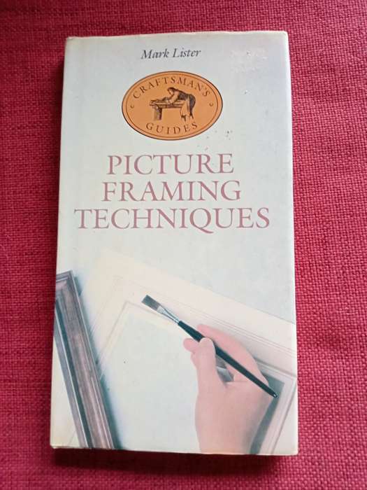 Picture Framing Techniques by Mark Lister. First edition 1987. Small format. H/C. 76 pp.