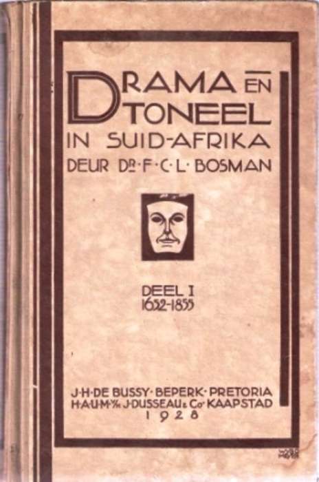 Drama En Toneel in Suid Afrika. 1652-1855. Bosman F. C. L. 1928