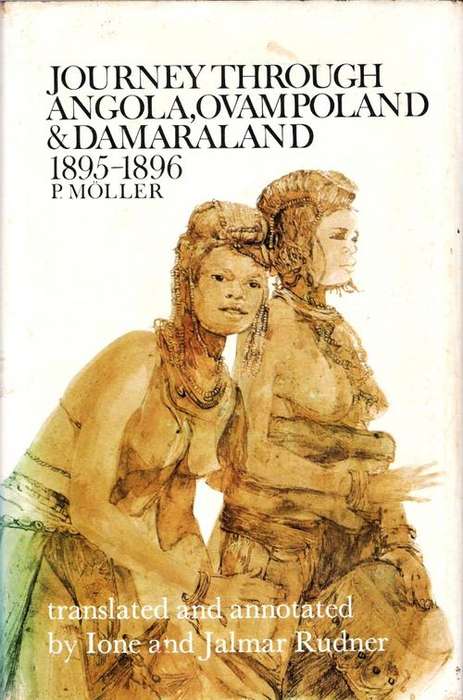 JOURNEY THROUGH ANGOLA, OVAMPOLAND AND DAMARALAND circa the 1890's.