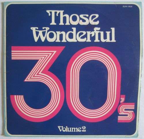 THOSE WONDERFUL 30`s - Vol 2 - 1973 - DLPA-185/6 -  2 x Vinyl LP Record - VG / VG