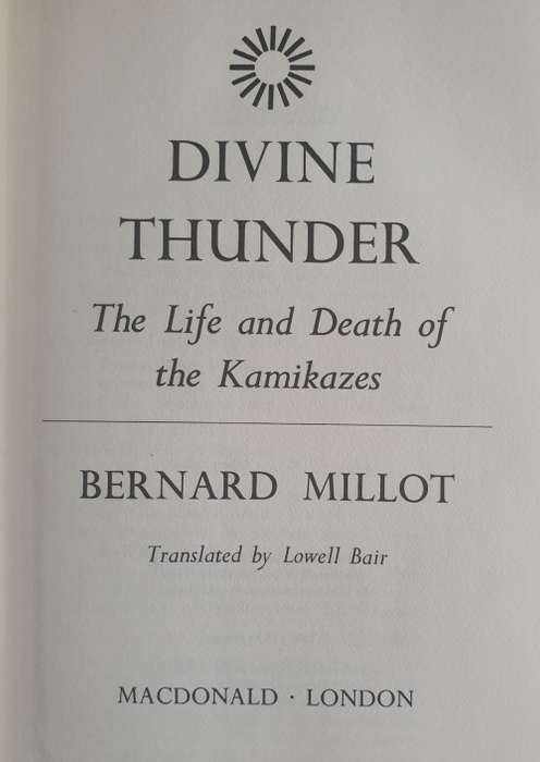DIVINE THUNDER, The Life and Death of the Kamikazes - Bernard Millot