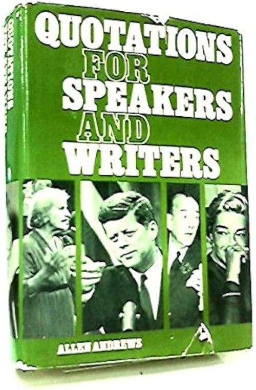 Quotations For Speakers And Writers - ALLEN ANDREWS