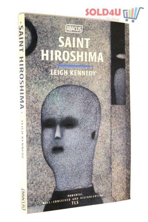 Saint Hiroshima a novel BY Kennedy, Leigh