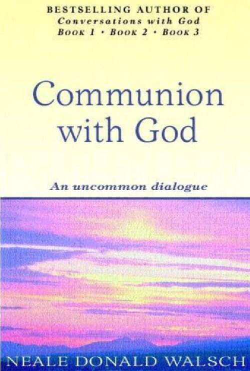 Communion with God: Neale Donald Walsch