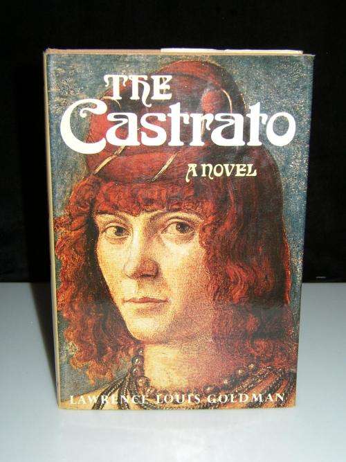 The Castrato: A Novel Lawrence Louis Goldman