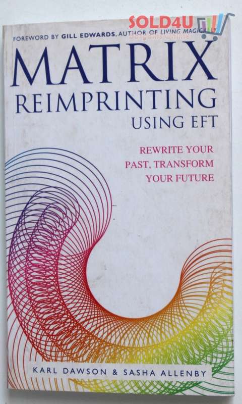 Matrix Reimprinting Using EFT: Rewrite Your Past, Transform Your Future by Karl Dawson, Sasha