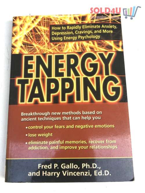 Energy Tapping: How to Rapidly Eliminate Anxiety, Depression, Cravings, and More Using Energy