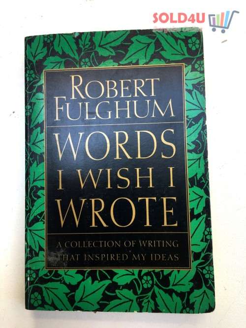 Words I Wish I Wrote: A Collection of Writing That Inspired My Ideas by Robert Fulghum