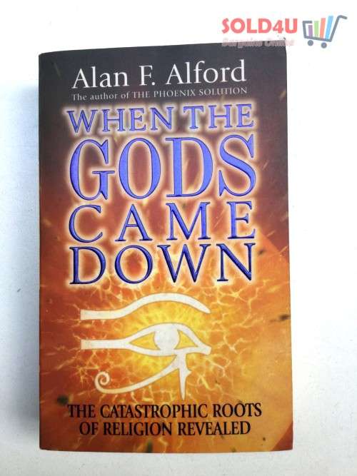 When the Gods Came Down  by Alan F. Alford