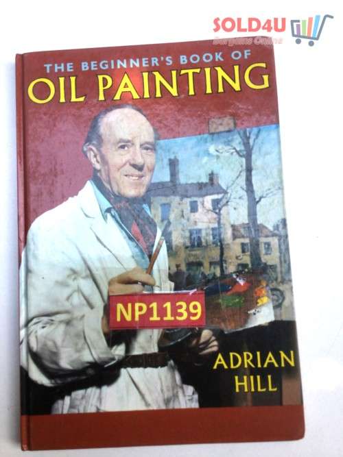 Opens in a new window The Beginners Book of Oil Painting. by Hill, Adrian