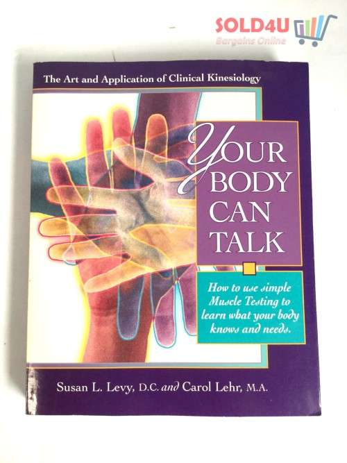 Your Body Can Talk: How to Use Simple Muscle Testing for Health and Well Being  by Susan L. Levy D.C